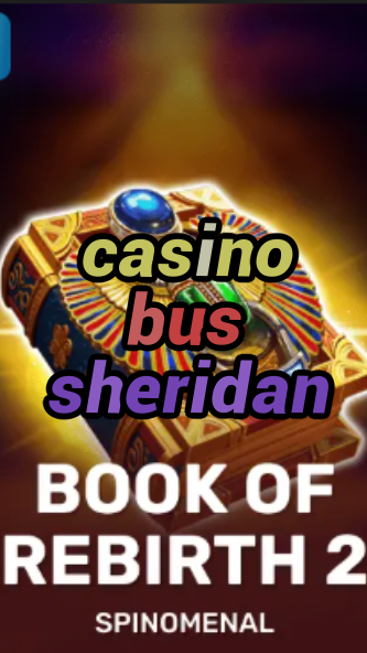 casino bus sheridan-trdjkmsxjksdss.com